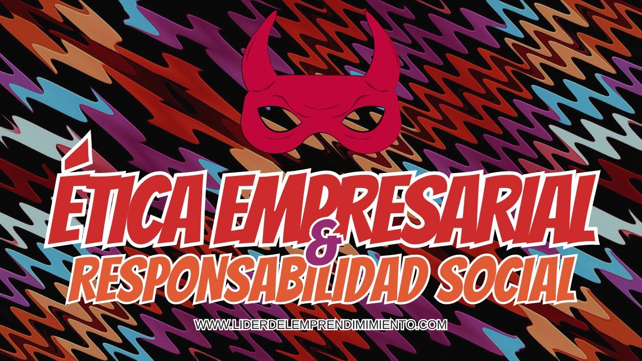 etica y responsabilidad social empresarial