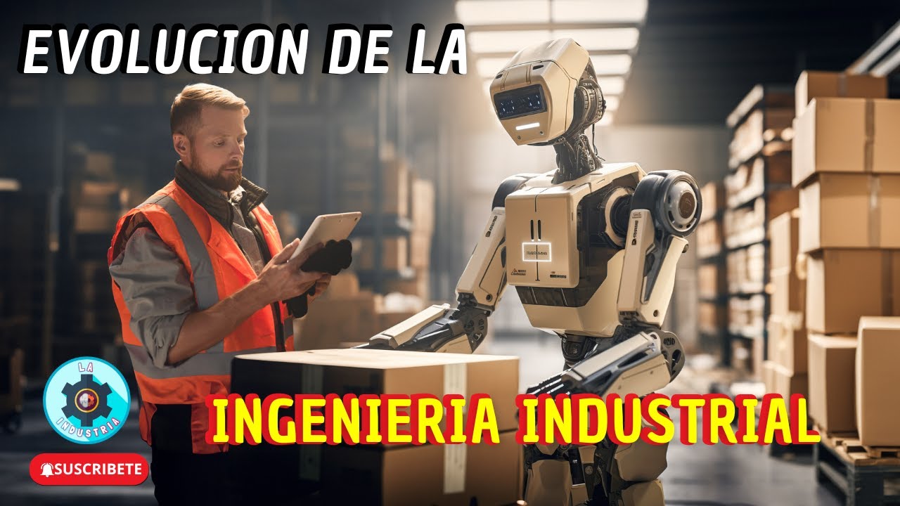 evolucion de la ingeniería industrial