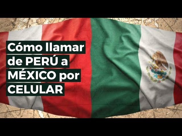 como llamar a mexico desde peru
