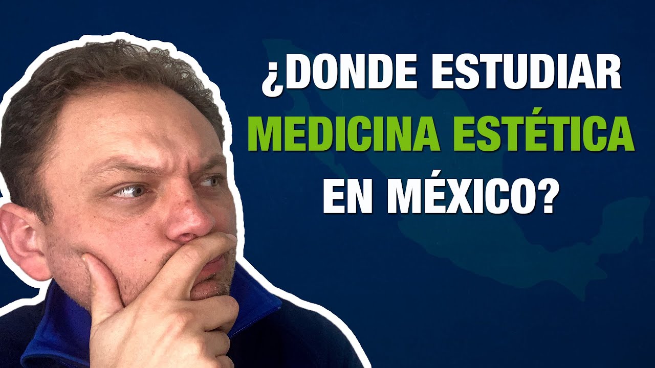 donde estudiar medicina estética en méxico